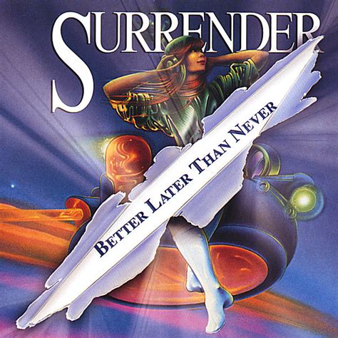 Surrender Better Later Than Never 2005 Cd Discogs