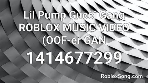 Lil Pump Gucci Gang Roblox Music Video Oof Er Gan Roblox Id Roblox