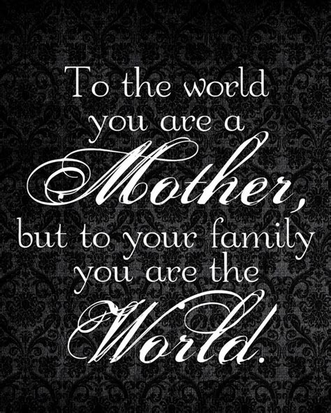 The main reason why a daughter needs a dad is to show her that not all the boys are like the ones who hurt her. 27 Perfect Mother's Day Quotes For Your Devoted Mom