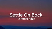 Jimmie Allen - Settle On Back (lyrics) - YouTube