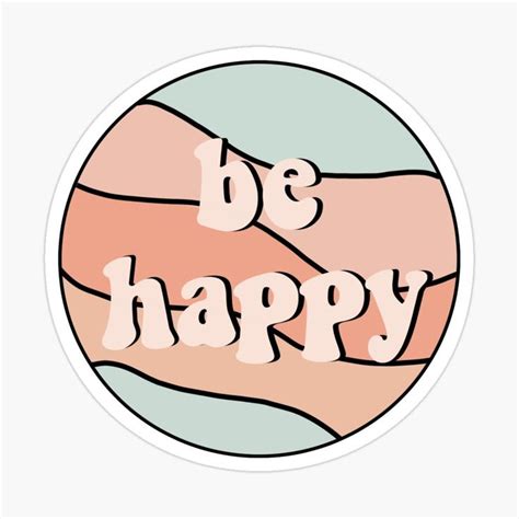 Be Happy Sticker By Madeby Danielle Happy Stickers Red Bubble