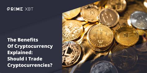 Benefits Of Cryptocurrency Explained Advantages Of Crypto Primexbt