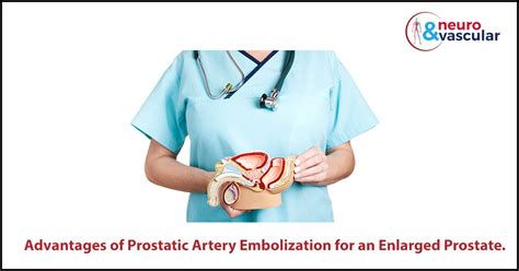 Advantages Of Prostatic Artery Embolization For An Enlarged Prostate
