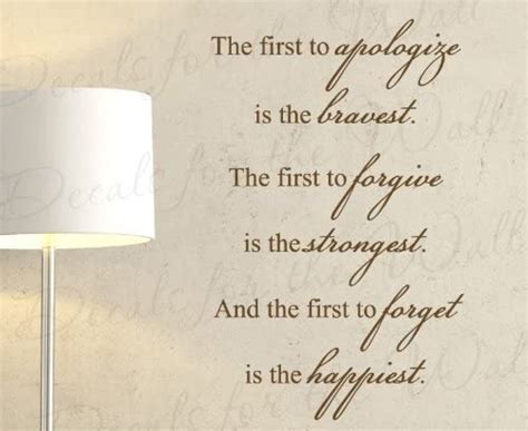 The First To Apologize Is The Bravest To Forgive Is The Strongest And
