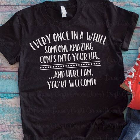 Funny Shirt Svg Funny Svg Every Once In A While Someone Amazing Comes Into Your Life Cute Shirt