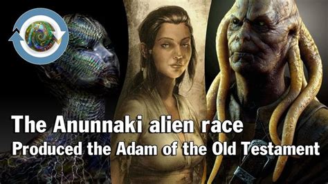 The Anunnaki Alien Race Produced The Adam Of The Old Testament