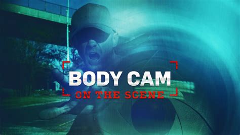 Body Cam On The Scene Image 959105 Tvmaze