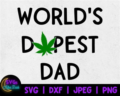 Shirt Svg Fathers Day Svg Worlds Dopest Dad Svg Weed Svg Dad Svg Dope