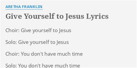 Give Yourself To Jesus Lyrics By Aretha Franklin Choir Give