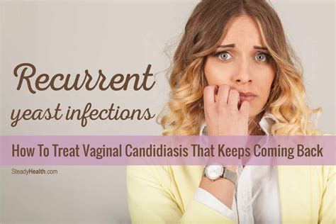 recurrent yeast infections how to treat vaginal candidiasis that keeps coming back women s