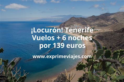 Tenerife Vuelos 6 Noches Por 139 Euros Chollos Ofertas De Viajes