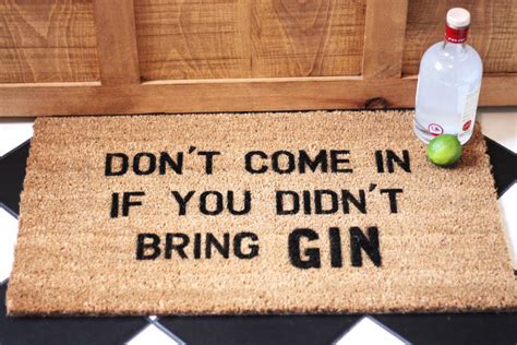 Dont Come In If You Didnt Bring Gin Doormat By More Than Words