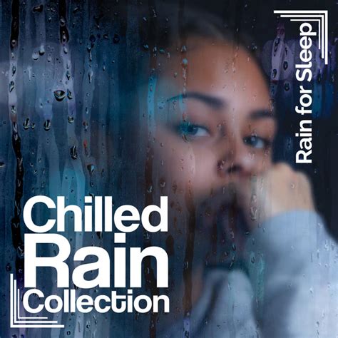 Chilled Rain Collection Album By Rain For Sleep Spotify