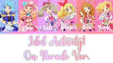 Aikatsu On Parade 『idol Activity On Parade Ver 』 Mio Aine Raki Ichigo Akari And Yume