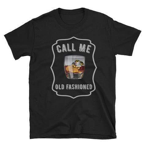 Vintage Call Me Old Fashioned Whiskey Funny T Shirt Etsy