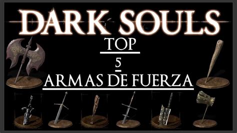 Dark Souls Top 5 De Armas De Fuerza Y Cómo Conseguirlas Youtube