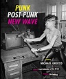 Book Review: Punk, Post Punk, New Wave by Michael Grecco | Blog – F ...