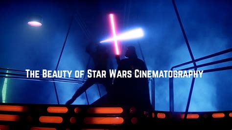 The Beauty Of Star Wars Cinematography Youtube