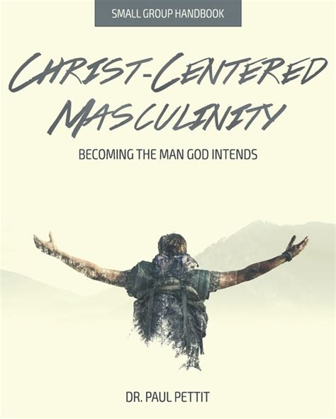 Christ Centered Masculinity Becoming The Man God Intends Dts Book Center
