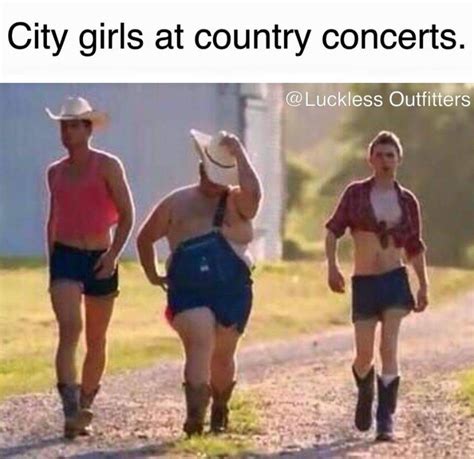 Pin By Lyndsey Shea On Just For Giggles Country Concerts Funny Memes