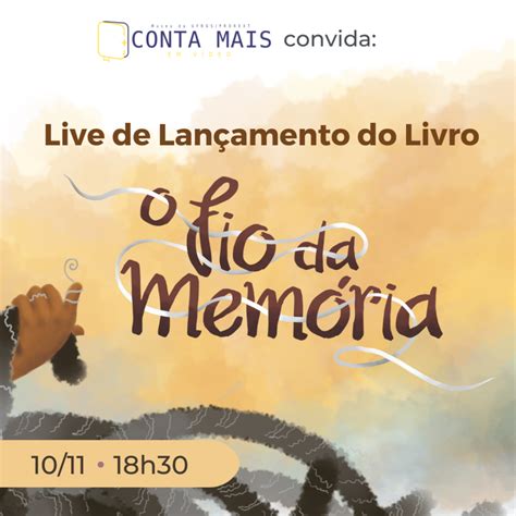 Projeto Conta Mais Convida Para LanÇamento Do Livro “o Fio Da MemÓria