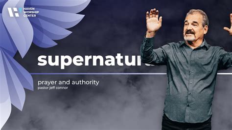 Supernatural Pt4 Prayer And Authority Pastor Jeff Connor Youtube