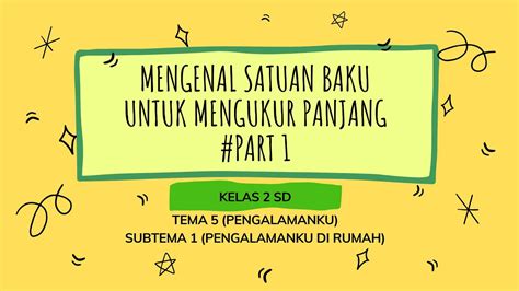 Mengenal Satuan Baku Untuk Mengukur Panjang Part 1 Materi Kelas 2 Sd Youtube