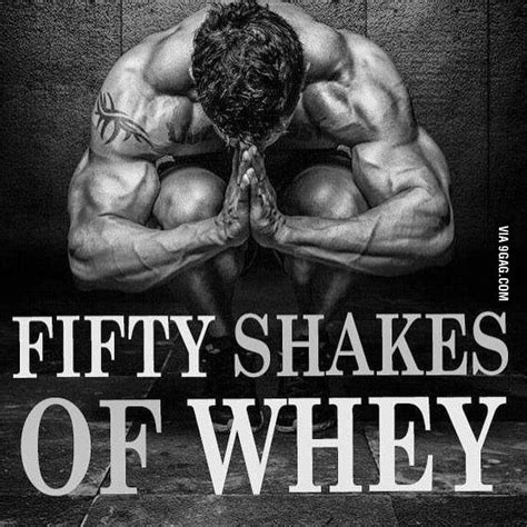 50 Shakes Of Whey 9GAG