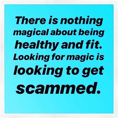There Is Nothing Magical About Being Healthy And Fit Looking For Magic