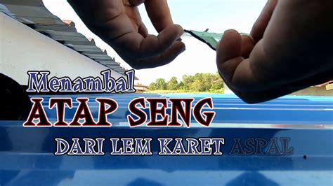 Tenang, ada cara memperbaiki atap rumah yang ampuh ini kok. MENAMBAL ATAP SENG - YouTube