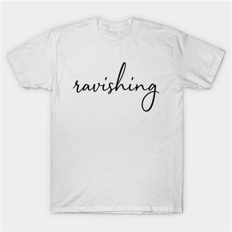 Ravishing Ravishing T Shirt Teepublic Passing Quotes Calligraphy