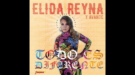 Elida Reyna Y Avante Todo Es Diferente Youtube