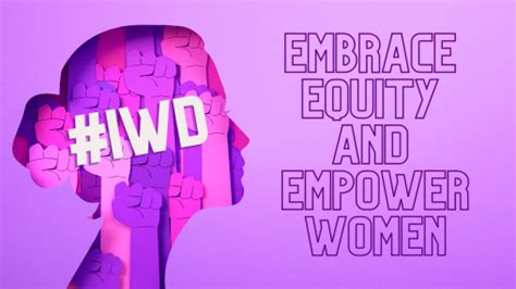 Embrace Equity And Empower Women Celebrating International Womens Day