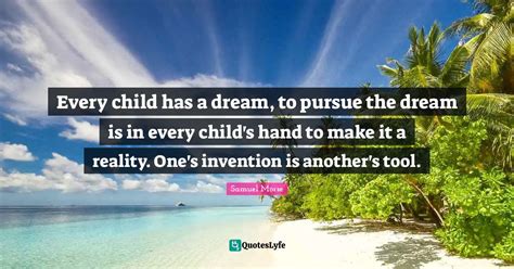 Every Child Has A Dream To Pursue The Dream Is In Every Childs Hand