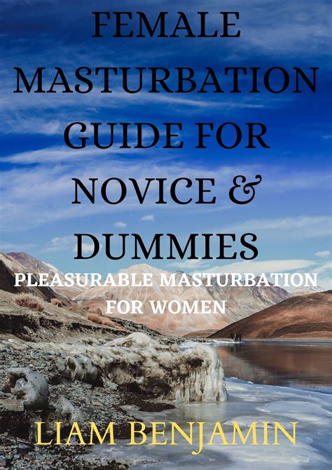 FEMALE MASTURBATION GUIDE FOR NOVICE & DUMMIES: PLEASURABLE