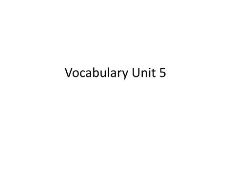 Ppt Vocabulary Unit 5 Powerpoint Presentation Free Download Id1866791