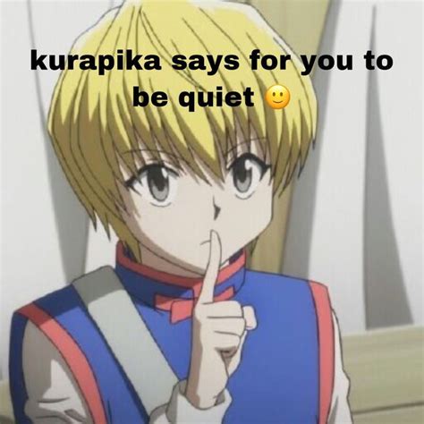 Kurapika Says Shutup In 2021 Anime Memes Funny Anime Funny Funny