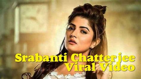 bengali actress srabanti chatterjee s viral video