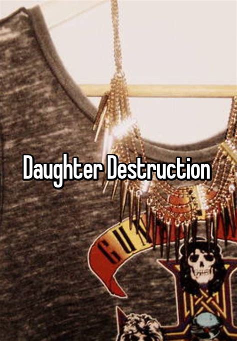 Daughter Destruction