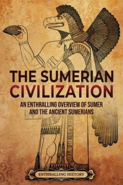 Enthralling History · The Sumerian Civilization An Enthralling