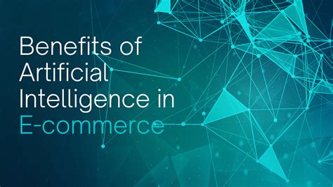 Benefits Of Artificial Intelligence In E Commerce By