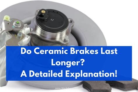 Do Ceramic Brakes Last Longer A Detailed Explanation