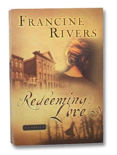 Redeeming Love Novel Redeeming Love By Francine Rivers