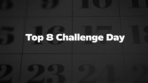 Top 8 Challenge Day List Of National Days