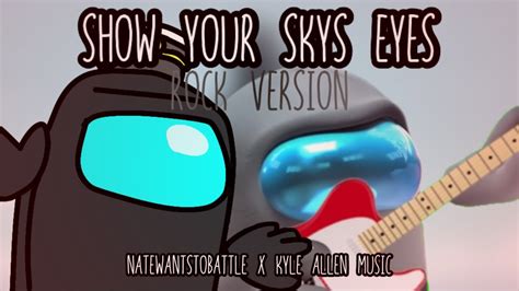 Mashup Natewantstobattle X Kyle Allen Music Show Your Sky S Eyes