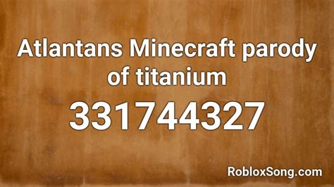 Atlantans Minecraft Parody Of Titanium Roblox Id Roblox Music Codes