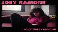 Joey Ramone - Don't Worry About Me (Full Album) - YouTube