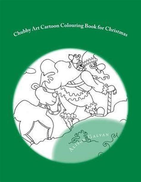 Chubby Art Cartoon Colouring Book For Christmas Alison Galvan