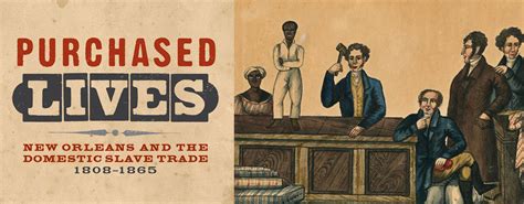 Purchased Lives New Orleans And The Domestic Slave Trade The Historic New Orleans Collection