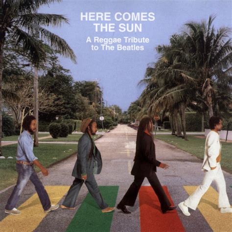 Here Comes The Sun A Reggae Tribute To The Beatles Compilation By